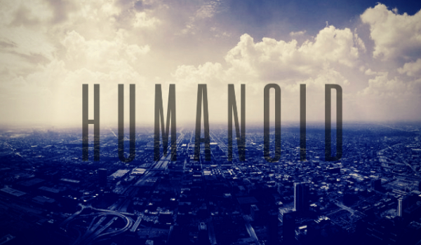 Humanoid – nowe życie.