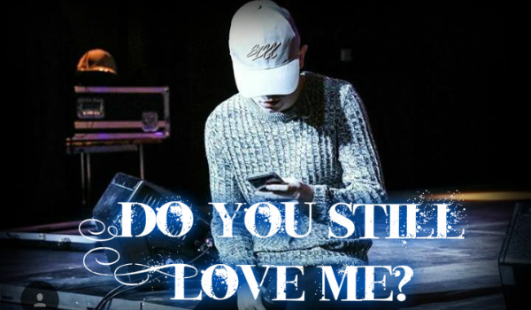 Do You Still Love Me? [24]