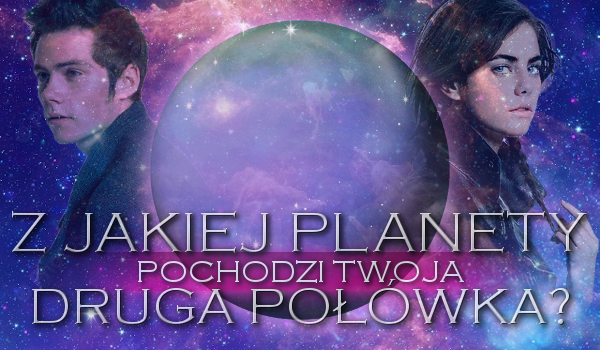 Z jakiej planety pochodzi Twoja druga połówka?