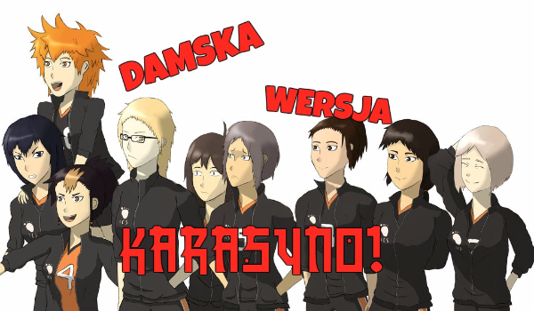 Czy rozpoznasz członków drużyny Karasuno w damskiej wersji?