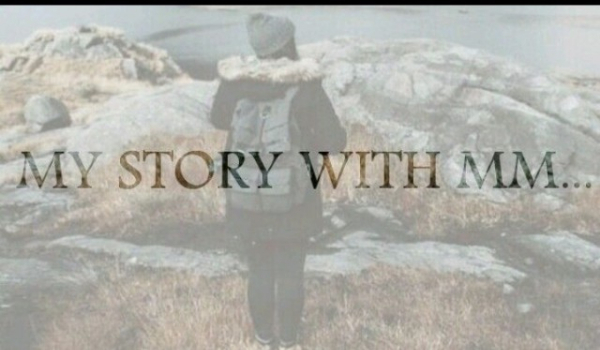 My story with MM…#6