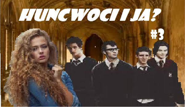 Huncwoci i ja? #3