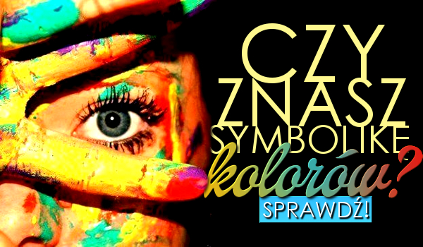 Czy znasz symbolikę kolorów?