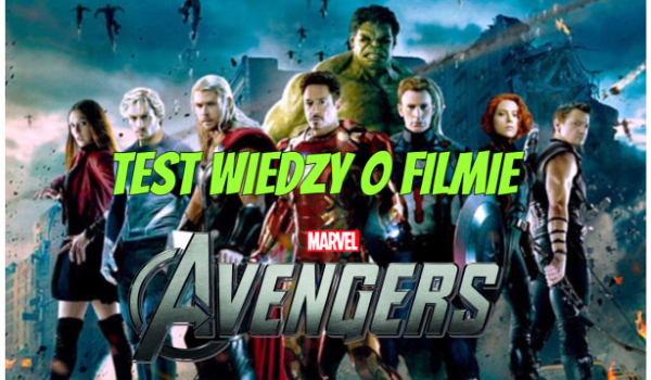 Test wiedzy o filmie ,,Avengers”!
