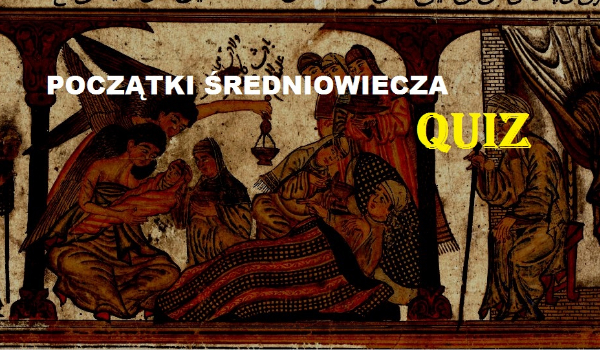 Początki Średniowiecza – Quiz