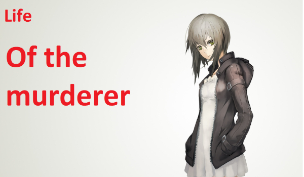 Life of the murderer #2