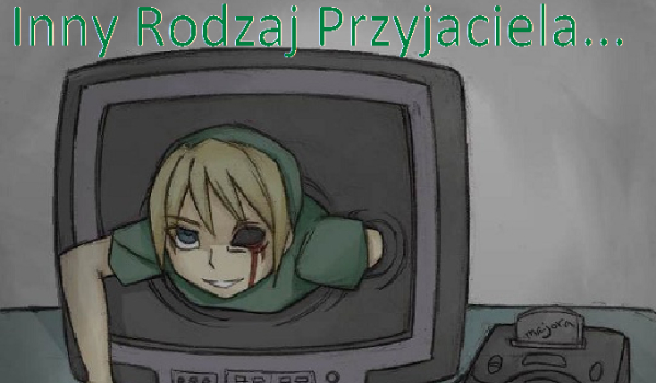 Inny Rodzaj Przyjaciela… #1