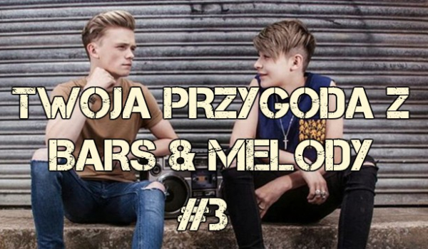 Twoja przygoda z Bars & Melody  #3