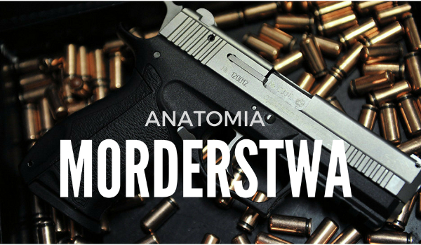 Anatomia Morderstwa #1