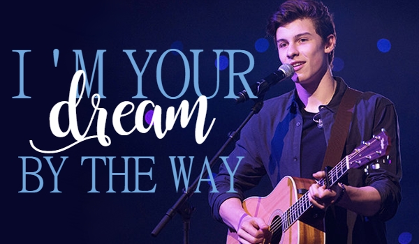 I’m your dream, by the way #4