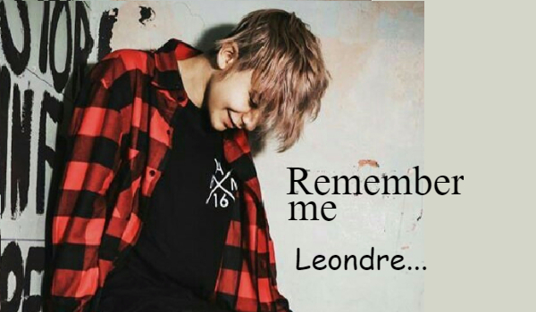 Remember me Leondre … -#8. KONIEC
