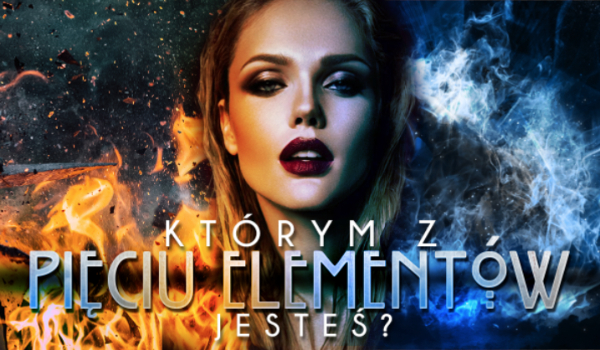 Którym z Pięciu Elementów jesteś?