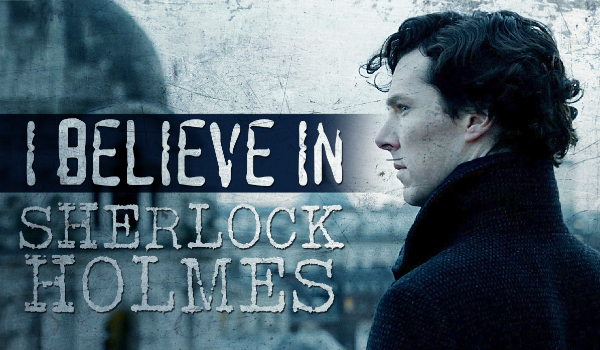 I believe in Sherlock Holmes #2