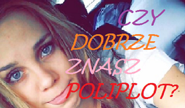 Czy dobrze znasz Poliplot?