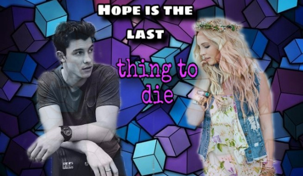Hope is the last thing to die – One shot