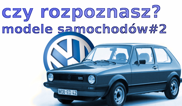 Czy rozpoznasz modele samochodów#2-Wolkswagen