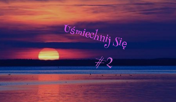Uśmiechnij się #2
