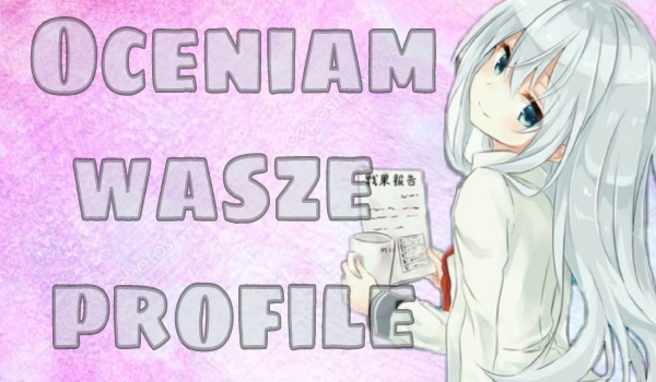Oceniam Wasze Profile #15