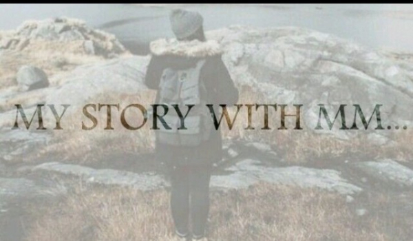 My story with MM…#5