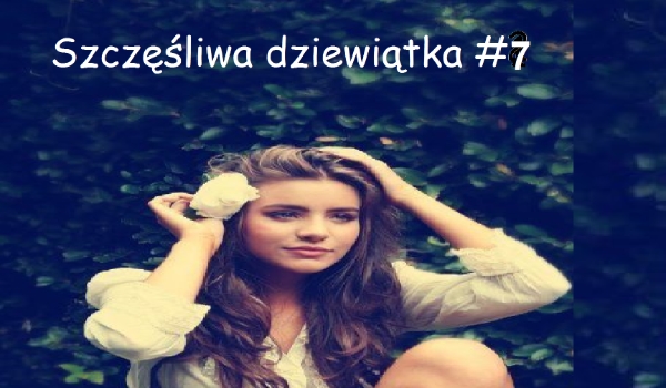 Szczęśliwa dziewiątka #7