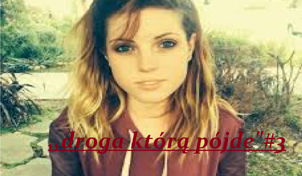 ,,droga którą pojde” #3