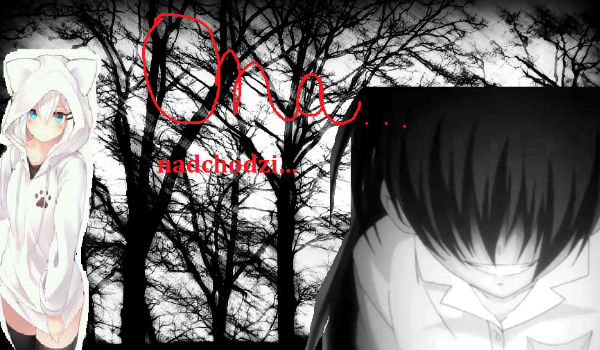 ONA….nadchodzi….