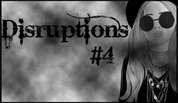 Disruptions #4