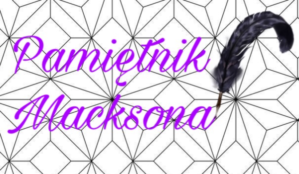 Pamiętnik Macksona #2