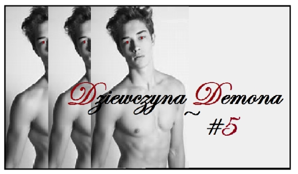 Dziewczyna Demona ~ #5