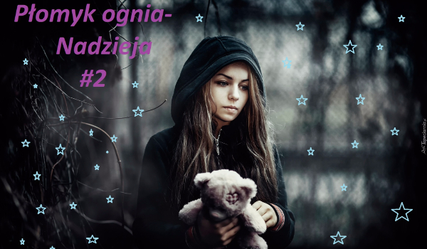 Płomyk ognia- Nadzieja #2