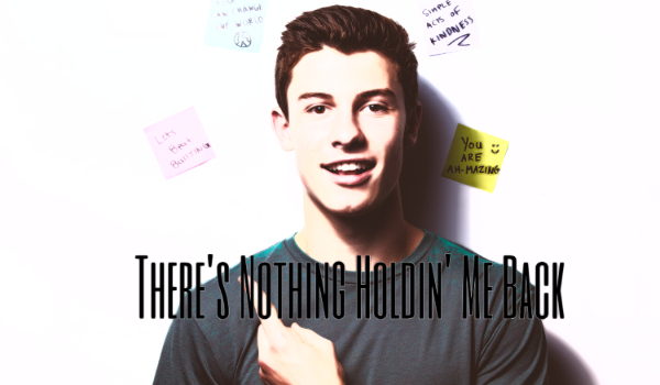 There’s Nothing Holdin’ Me Back #2