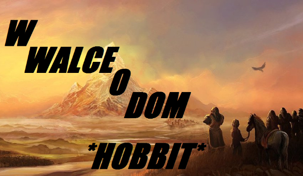 W Walce O Dom *Hobbit* Twoja Historia #1