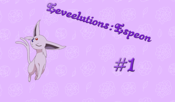 Eeveelutions:Espeon #1