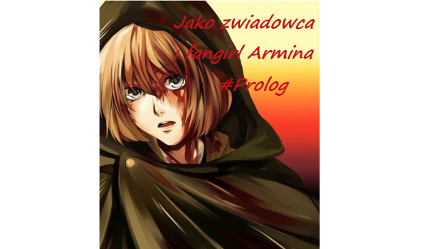 Jako zwiadowca i fangirl Armina #prolog