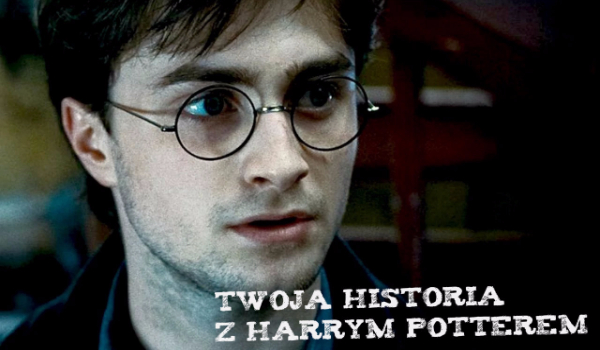 Twoja historia z Harrym Potterem #18