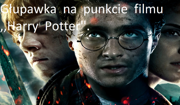 Głupawka  na  punkcie  filmu  ,,Harry  Potter”.