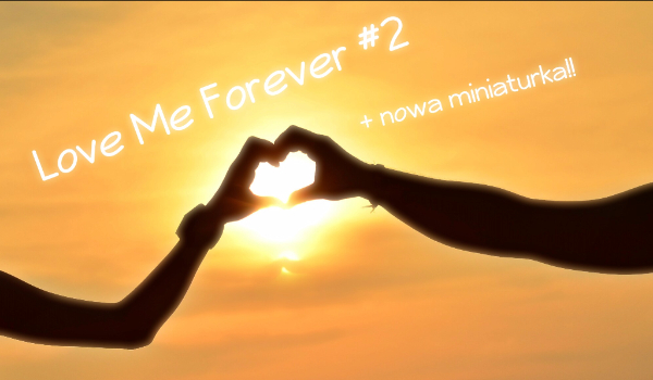 Love Me Forever #2 – poznanie