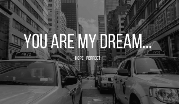 You are my dream… POSTACIE