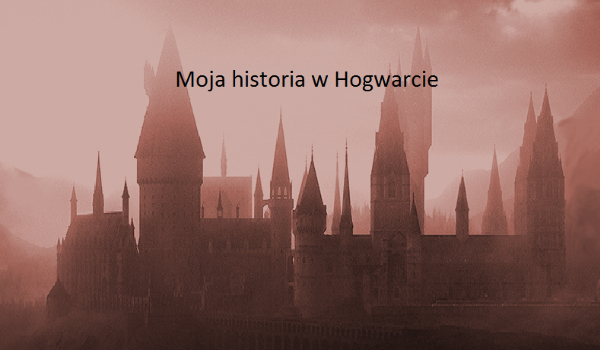 Moja historia w Hogwarcie #5
