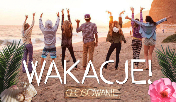 Wakacje!