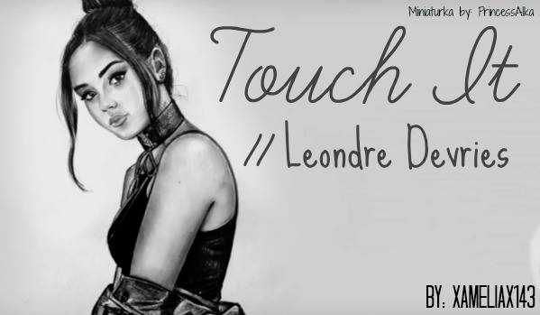 Touch It [2] // Leondre Devries