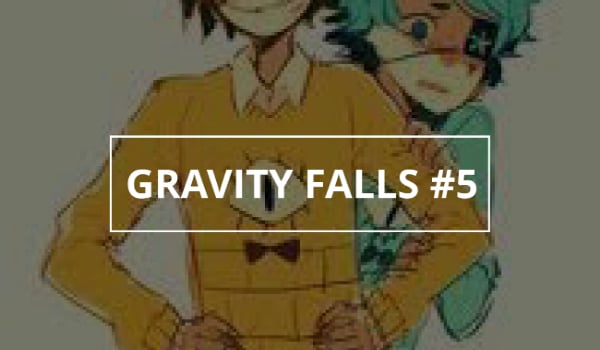 Gravity Falls #5