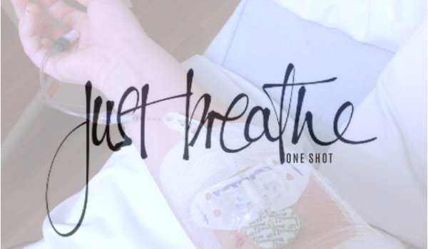 Just breathe – One Shot