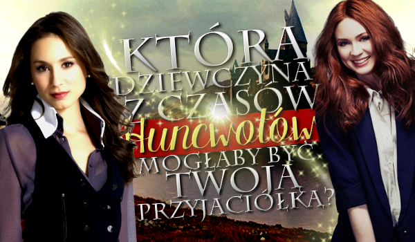 Która dziewczyna z czasów Huncwotów mogłaby być Twoją przyjaciółką?