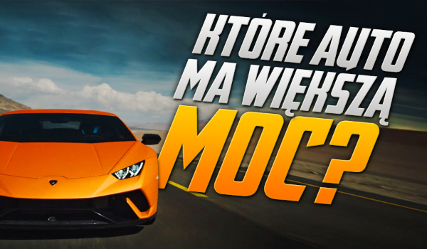 Który samochód ma większą moc?