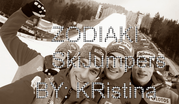 Zodiaki- Skoczkowie Narciarscy