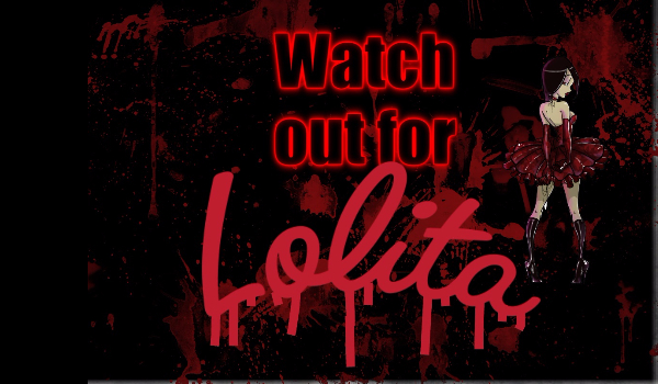 Watch out for lolita- ONE SHOT