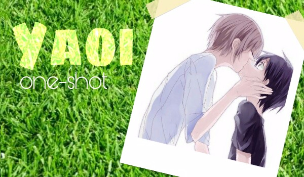 Yaoi: One-shot~#1