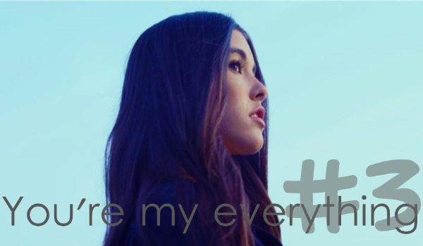 You’re my everything #3