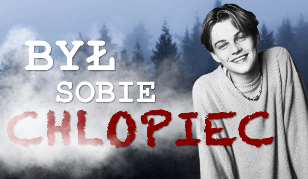 Był sobie chłopiec – VIDEO 2